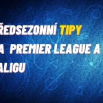 Předsezonní sázky na anglickou Premier League a španělskou LaLigu