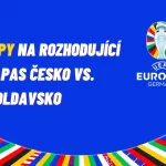 Závěr boje o EURO 2024 – TIPY na rozhodující zápas Česko vs. Moldavsko