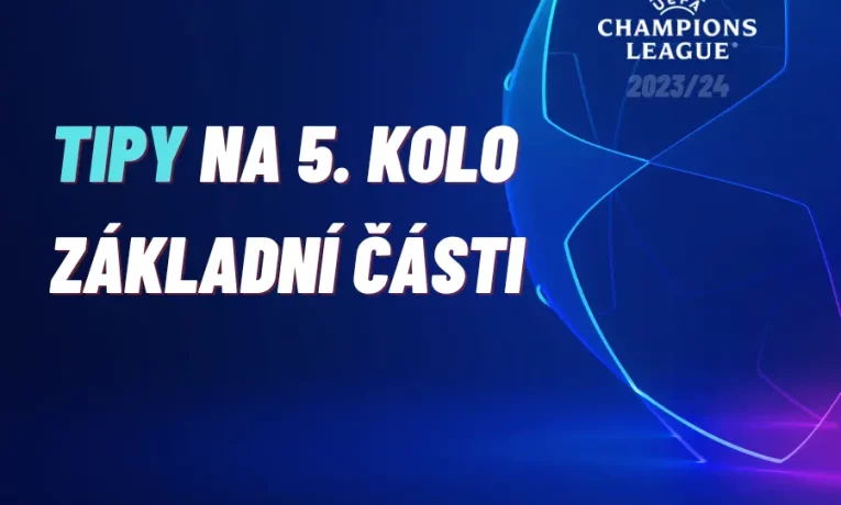 Liga mistrů – TIPY na 5. kolo základní části