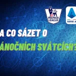 Na co sázet o vánočních svátcích? TIPY na Premier League a Serii A