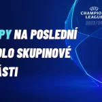 Liga mistrů – TIPY na poslední kolo skupinové části