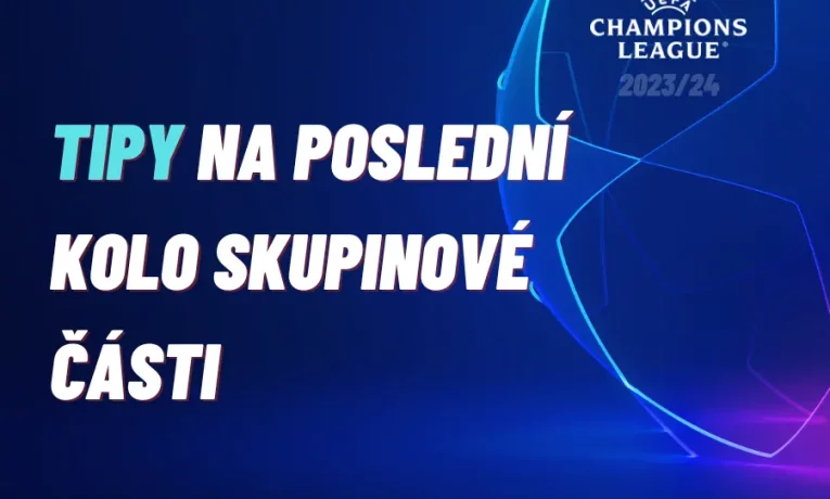 Liga mistrů – TIPY na poslední kolo skupinové části