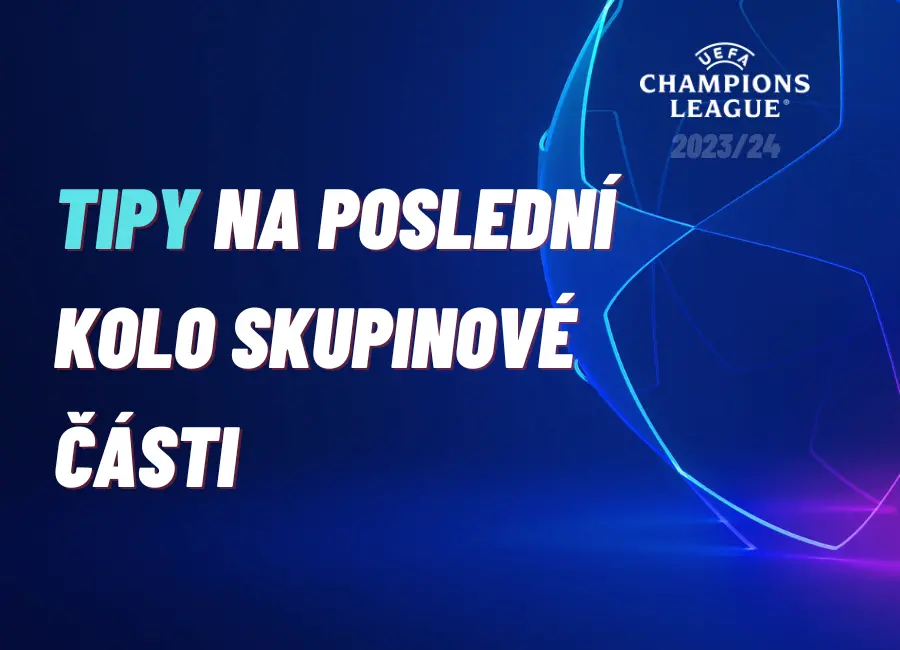 Liga mistrů – TIPY na poslední kolo skupinové části