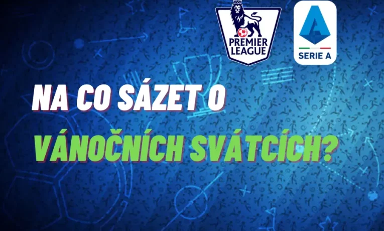 Na co sázet o vánočních svátcích? TIPY na Premier League a Serii A