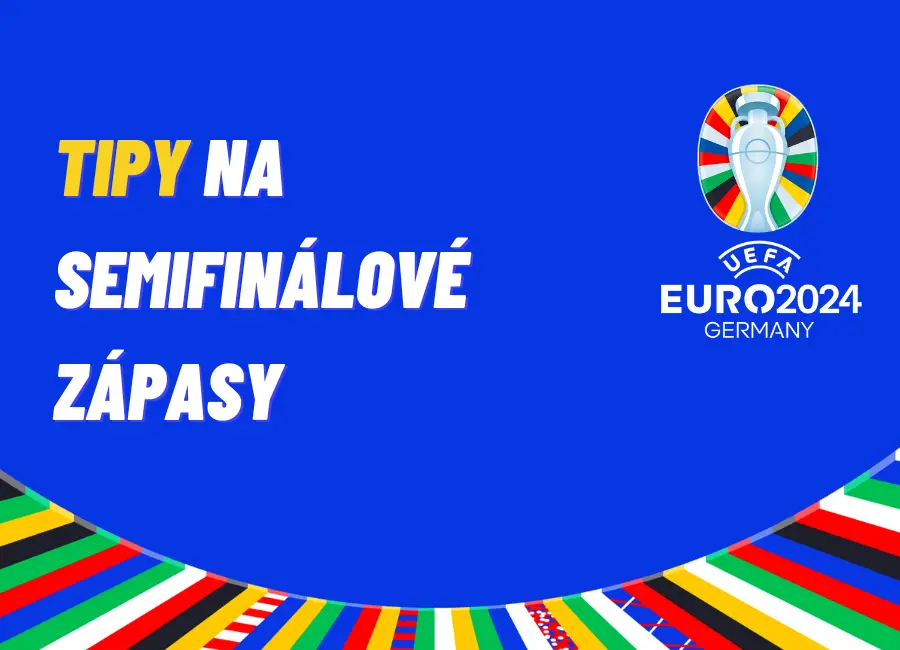 EURO 2024 – TIPY na semifinálové zápasy