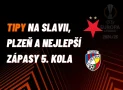 Evropská liga – Sázíme na Slavii, Plzeň, a to nejlepší z 5. kola