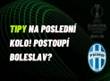 Mladá Boleslav sahá po postupu v Konferenční lize! Jaké jsou nejlepší TIPY na poslední kolo?