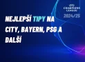 Odvety 1/16-finále Ligy Mistrů: Nejlepší tipy na City, Bayern, PSG a další